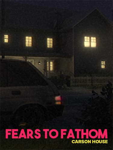 Fears To Fathom: Carson House