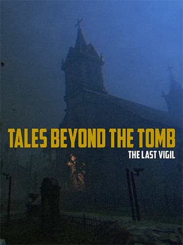 Tales Beyond The Tomb: The Last Vigil